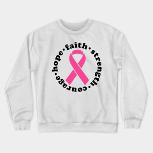 Faith Hope Strength Courage - Breast Cancer Support - Survivor - Awareness Pink Ribbon Black Font Crewneck Sweatshirt